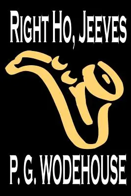 Right Ho, Jeeves by P. G. Wodehouse, Fiction, Irodalmi, Humoros - Right Ho, Jeeves by P. G. Wodehouse, Fiction, Literary, Humorous