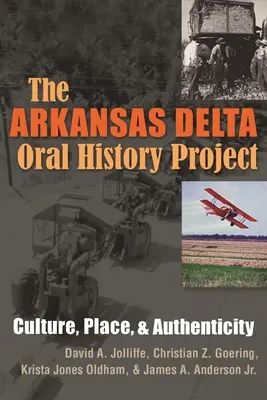 Az Arkansas Delta Oral History Project: Culture, Place, and Authenticity - The Arkansas Delta Oral History Project: Culture, Place, and Authenticity