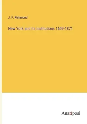 New York és intézményei 1609-1871 - New York and its Institutions 1609-1871