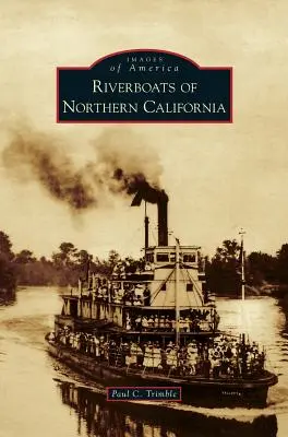 Észak-Kalifornia folyami hajói - Riverboats of Northern California