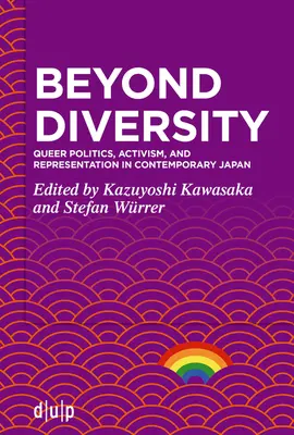 A sokféleségen túl: Queer politika, aktivizmus és reprezentáció a kortárs Japánban - Beyond Diversity: Queer Politics, Activism, and Representation in Contemporary Japan