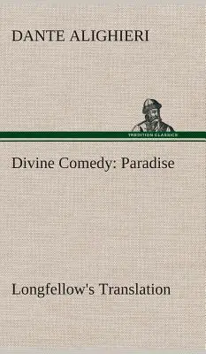 Isteni komédia, Longfellow fordítása, Paradicsom - Divine Comedy, Longfellow's Translation, Paradise