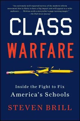 Class Warfare: Inside the Fight to Fix America's Schools (Osztályharc: Az amerikai iskolák rendbetételéért folytatott harc belseje) - Class Warfare: Inside the Fight to Fix America's Schools