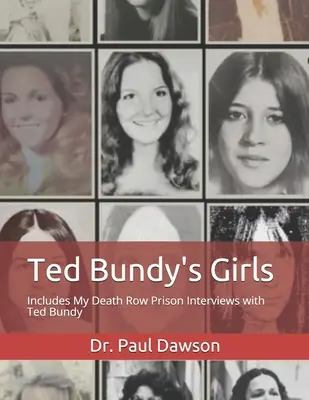 Ted Bundy lányai: A Ted Bundyval készített interjúim a halálsoron lévő börtönben - Ted Bundy's Girls: Includes My Death Row Prison Interviews with Ted Bundy