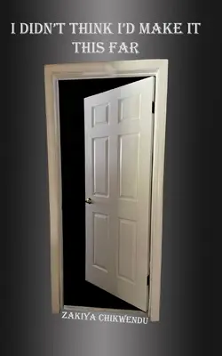 Nem gondoltam volna, hogy idáig eljutok - I Didn't Think I'd Make it This Far