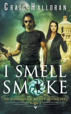 The Supernatural Bounty Hunter Files: Füstszagot érzek (2. könyv) - The Supernatural Bounty Hunter Files: I Smell Smoke (Book 2)