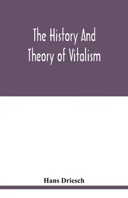 A vitalizmus története és elmélete - The history and theory of vitalism