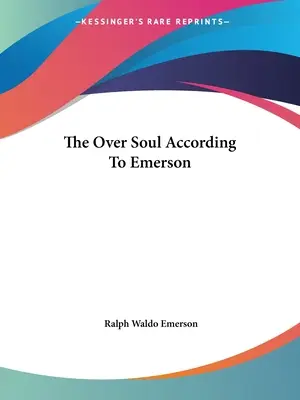 Az Emerson szerint a lélek felett - The Over Soul According To Emerson