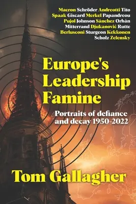 Európa vezető éhínsége: A dac és a hanyatlás portréi 1950-2022 - Europe's Leadership Famine: Portraits of defiance and decay 1950-2022