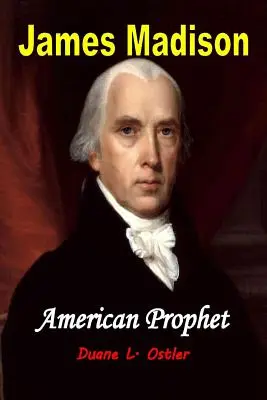 James Madison amerikai próféta - James Madison American Prophet