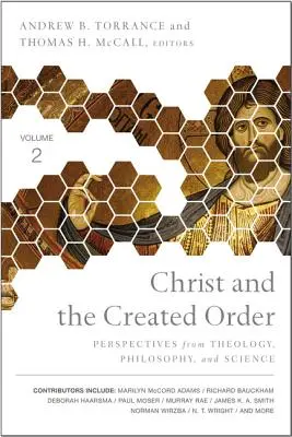 Krisztus és a teremtett rend: A teológia, a filozófia és a tudomány nézőpontjai - Christ and the Created Order: Perspectives from Theology, Philosophy, and Science