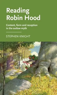 Robin Hood olvasása: tartalom, forma és recepció a törvényen kívüli mítoszban - Reading Robin Hood: Content, Form and Reception in the Outlaw Myth