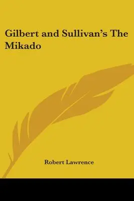 Gilbert és Sullivan Mikádója - Gilbert and Sullivan's The Mikado