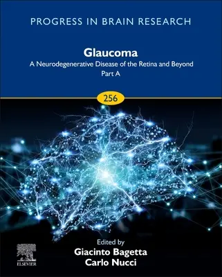 Glaukóma: A retina neurodegeneratív betegsége és azon túl: A. rész: Kötet 256. - Glaucoma: A Neurodegenerative Disease of the Retina and Beyond: Part a: Volume 256