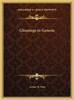 Gyűjtemények a Teremtés könyvéből - Gleanings in Genesis