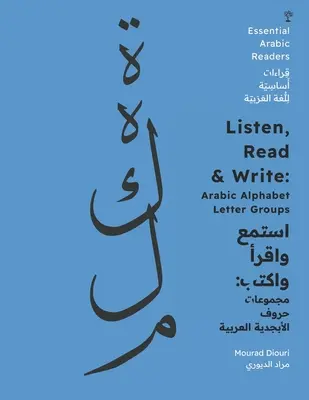 Listen, Read & Write: Az arab ábécé betűcsoportjai [Essential Arabic Readers] - Listen, Read & Write: Arabic Alphabet Letter Groups [Essential Arabic Readers]