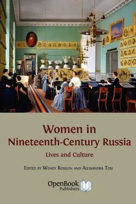 Nők a tizenkilencedik századi Oroszországban: Lives and Culture - Women in Nineteenth-Century Russia: Lives and Culture