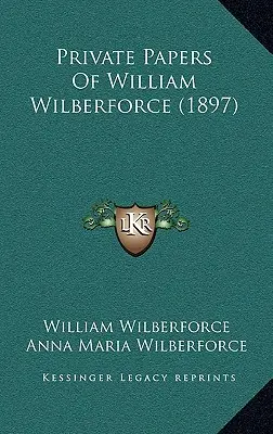 William Wilberforce magániratok (1897) - Private Papers Of William Wilberforce (1897)