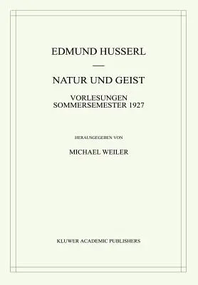 Natur Und Geist: Vorlesungen Sommersemester 1927