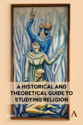 Történelmi és elméleti útmutató a vallás tanulmányozásához - A Historical and Theoretical Guide to Studying Religion