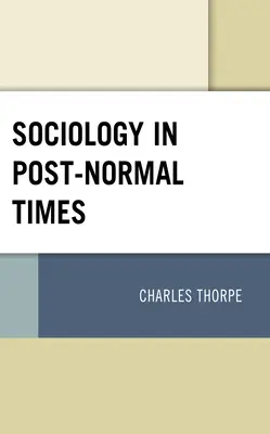 Szociológia a poszt-normális időkben - Sociology in Post-Normal Times