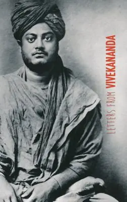 Vivekananda levelei: 1888 és 1902 között íródott a világ minden tájára - Letters from Vivekananda: written around the world, from 1888 to 1902