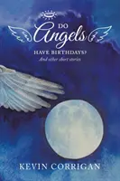 Van-e az angyaloknak születésnapjuk? And Other Short Stories - Do Angels Have Birthdays?: And Other Short Stories