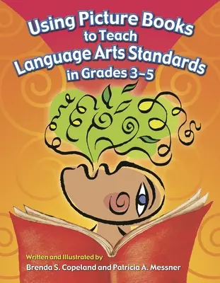 Képeskönyvek használata a 3-5. osztályosok nyelvművészeti standardjainak tanításában - Using Picture Books to Teach Language Arts Standards in Grades 3-5