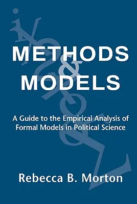 Módszerek és modellek: Útmutató a politikatudományi formális modellek empirikus elemzéséhez - Methods and Models: A Guide to the Empirical Analysis of Formal Models in Political Science