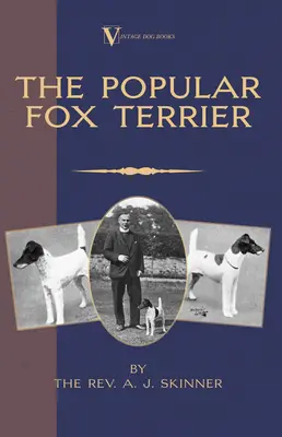 A népszerű foxterrier (Vintage Dog Books Breed Classic - Smooth Haired + Wire Fox Terrier) - The Popular Fox Terrier (Vintage Dog Books Breed Classic - Smooth Haired + Wire Fox Terrier)