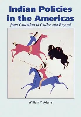 Indiánpolitika Amerikában: Kolumbusztól Collierig és azon túl - Indian Policies in the Americas: From Columbus to Collier and Beyond