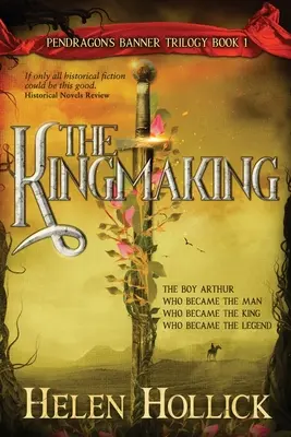 A királycsinálás A Pendragon's Banner-trilógia első könyve - The Kingmaking Book One of the Pendragon's Banner Trilogy