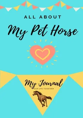 A házi kedvencemről, a lovamról: My Pet Journal - About My Pet Horse: My Pet Journal