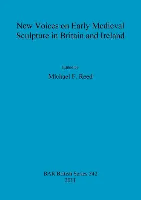 New Voices on Early Medieval Sculpture in Britain and Ireland (Új hangok a brit és ír kora középkori szobrászatról) - New Voices on Early Medieval Sculpture in Britain and Ireland