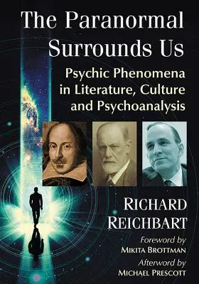 A paranormális körülvesz minket: Pszichikus jelenségek az irodalomban, a kultúrában és a pszichoanalízisben - The Paranormal Surrounds Us: Psychic Phenomena in Literature, Culture and Psychoanalysis