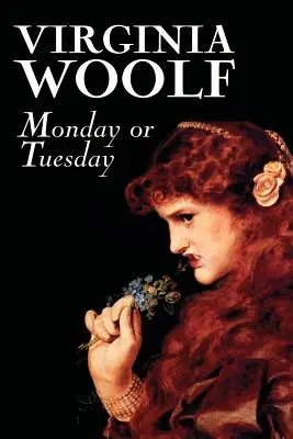 Monday or Tuesday by Virginia Woolf, Szépirodalom, Klasszikusok, Irodalom, Novellák, Szépirodalmi művek - Monday or Tuesday by Virginia Woolf, Fiction, Classics, Literary, Short Stories