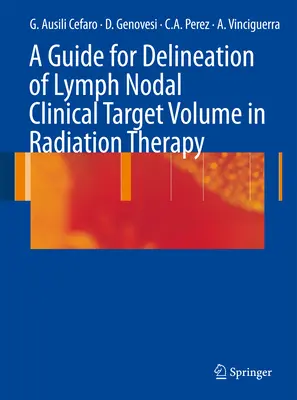 Útmutató a nyirokcsomó klinikai céltérfogatának meghatározásához a sugárterápiában - A Guide for Delineation of Lymph Nodal Clinical Target Volume in Radiation Therapy