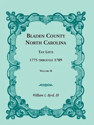 Bladen megye, Észak-Karolina, adólisták: 1775-től 1789-ig, II. kötet - Bladen County, North Carolina, Tax Lists: 1775 Through 1789, Volume II