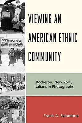 Egy amerikai etnikai közösség szemlélete: Rochester, New York, olaszok fényképeken - Viewing an American Ethnic Community: Rochester, New York, Italians in Photographs