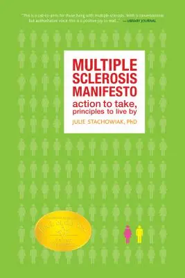 Sclerosis multiplex manifesztum: Cselekvés a cselekvéshez, elvek az élethez - Multiple Sclerosis Manifesto: Action to Take, Principles to Live By