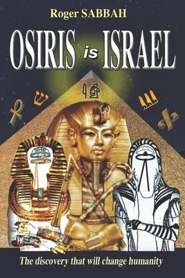 Osiris Is Israel: A felfedezés, amely megváltoztatja az emberiséget - Osiris Is Israel: The discovery that will change humanity