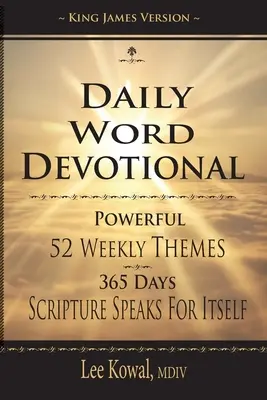 Daily Word Devotional - Erőteljes 52 heti téma, 365 nap A Szentírás önmagáért beszél: King James Version - Daily Word Devotional - Powerful 52 Weekly Themes, 365 Days Scripture Speaks for Itself: King James Version