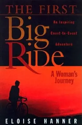 Az első nagy lovaglás: Egy nő utazása - The First Big Ride: A Woman's Journey