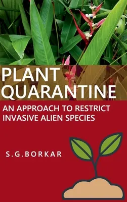 Növényi karantén Egy megközelítés az invazív idegen fajok korlátozására - Plant Quarantine An Approach To Restrict Invasive Alien Species