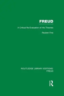 Freud (Rle: Freud): Freud: Elméleteinek kritikai újraértékelése - Freud (Rle: Freud): A Critical Re-Evaluation of His Theories