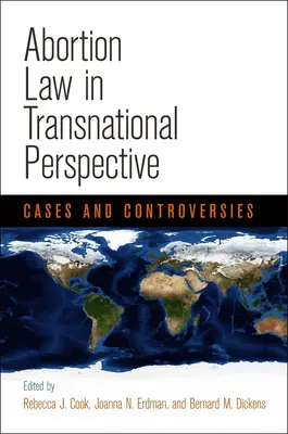 Az abortuszjog transznacionális perspektívában: Az abortusz: esetek és viták - Abortion Law in Transnational Perspective: Cases and Controversies