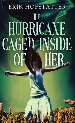 A hurrikán bezárva a belsejében - The Hurricane Caged Inside of Her