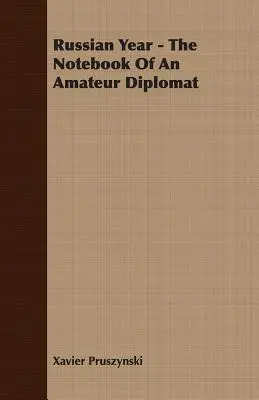 Orosz év - Egy amatőr diplomata jegyzetfüzete - Russian Year - The Notebook Of An Amateur Diplomat