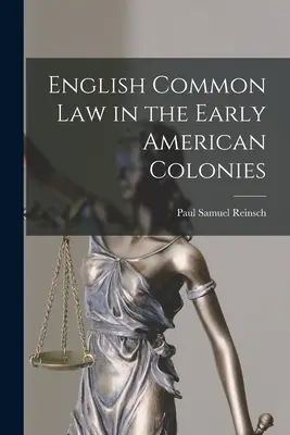 Az angol szokásjog a korai amerikai gyarmatokon - English Common Law in the Early American Colonies