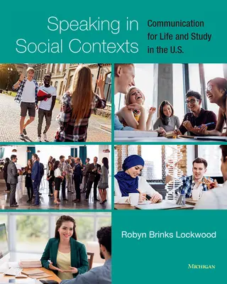 Beszédkészség társadalmi kontextusban: Kommunikáció az élethez és a tanuláshoz az Egyesült Államokban. - Speaking in Social Contexts: Communication for Life and Study in the U.S.